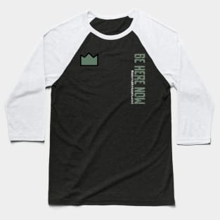 Military Green Be Here Now Baseball T-Shirt